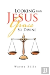 Looking Unto Jesus Grace So Divine