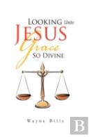 Looking Unto Jesus Grace So Divine