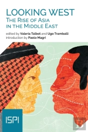Looking West. The Rise Of Asia In The Middle East