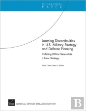 Looming Discontinuities In U.S. Military Strategy And Defense Planning