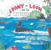 Loony The Loon And The Littered Lake: A