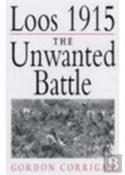 Loos 1915: The Unwanted Battle