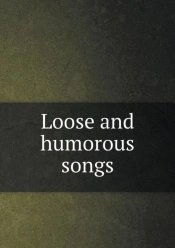 Loose And Humorous Songs