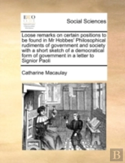 Bertrand.pt - Loose Remarks On Certain Positions To Be Found In Mr Hobbes' Philosophical Rudiments Of Government And Society With A Short Sketch Of A Democratical F