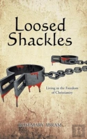 Loosed Shackles: Living In The Freedom O