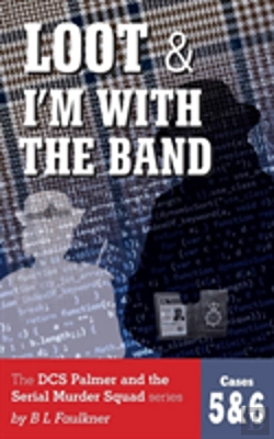 Bertrand.pt - Loot & I'M With The Band: The Dcs Palmer And The Serial Murder Squad Series By B L  Faulkner. Cases 5 & 6.