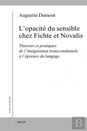L'Opacité Du Sensible Chez Fichte Et Novalis