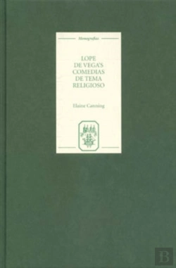 Bertrand.pt - Lope De Vega'S `Comedias De Tema Religioso': Re-Creations And Re-Presentations