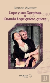 Lope Y Sus Doroteas, O Cuando Lope Quiere, Quiere