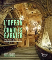 L'Opéra De Charles Garnier ; Une Oeuvre D'Art Total