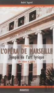 L'Opéra De Marseille ; De 1924 À Nos Jours