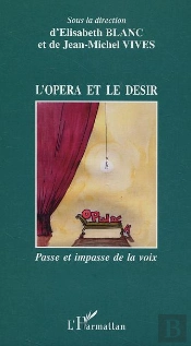 L'Opera Et Le Desir ; Passe Et Impasse De La Voix
