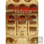 L'Opéra Garnier, Dessins Pour Un Chef-D'Oeuvre