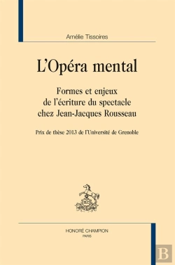 Bertrand.pt - L'Opéra Mental ; Formes Et Enjeux De L'Écriture Du Spectacle Chez Jean-Jacques Rousseau