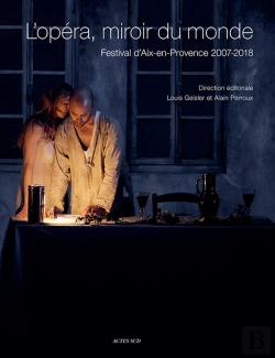 Bertrand.pt - L'Opéra, Miroir Du Monde ; Festival D'Aix-En-Provence 2007/2018