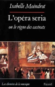 L'Opéra Seria Ou Le Règne Des Castrats