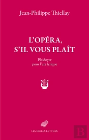 L'Opéra, S'Il Vous Plaît : Plaidoyer Pour L'Art Lyrique