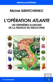 L'Opération Atlante ; Les Dernières Illusions De La France En Indochine