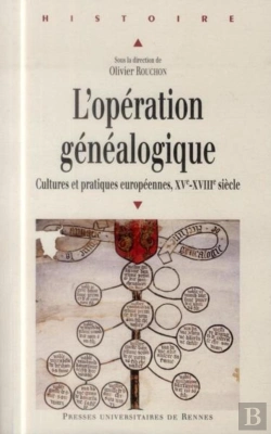Bertrand.pt - L'Opération Généalogique ; Cultures Et Pratiques Européennes, Xve-Xviiie Siècle