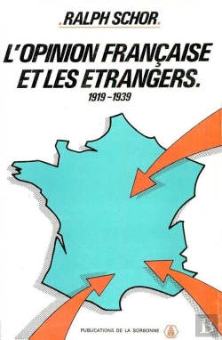 Bertrand.pt - L'Opinion Francaise Et Les Etrangers En France, 1919-1939