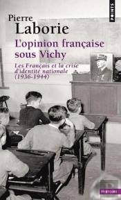 L'Opinion Française Sous Vichy ; Les Français Et La Crise D'Identité Nationale, 1936-1944
