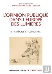 L'Opinion Publique Dans L'Europe Des Lumières ; Stratégies Et Concepts