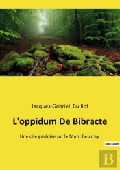 L'Oppidum De Bibracte : Exploration Archéologique Et Historique De L'Oppidum De Bibracte