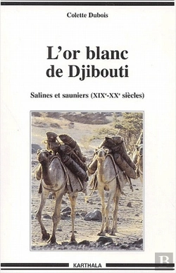 Bertrand.pt - L'Or Blanc De Djibouti ; Salines Et Sauniers (Xix-Xx Siècles)