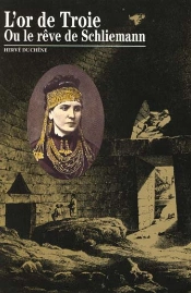 L'Or De Troie Ou Le Rêve De Schliemann