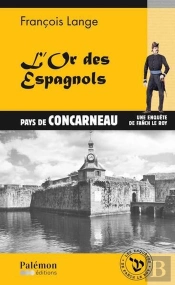 L'Or Des Espagnols : Une Enquête De Fanch Le Roy