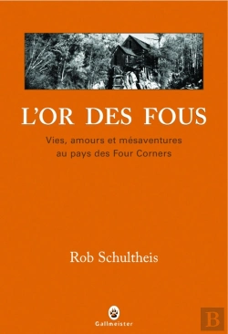 Bertrand.pt - L'Or Des Fous ; Vies, Amours Et Mésaventures Au Pays Des Four Corners