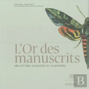 L'Or Des Manuscrits ; 100 Lettres Illustres Et Illustrées