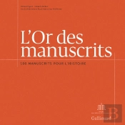 L'Or Des Manuscrits ; 100 Manuscrits Pour L'Histoire