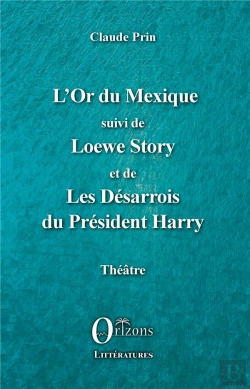 Bertrand.pt - L'Or Du Mexique - Suivi De Loewe Story Et De Les Desarrois Du President Harry - Theatre