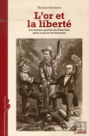 L'Or Et La Liberté ; La Reconstruction Américaine (1865-1877)