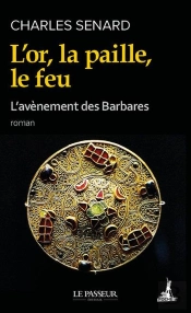 L'Or, La Paille, Le Feu