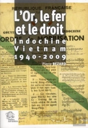 L'Or, Le Fer Et Le Droit : Indochine - Vietnam 1940-2009