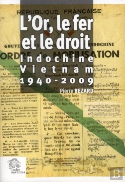 Bertrand.pt - L'Or, Le Fer Et Le Droit : Indochine - Vietnam 1940-2009