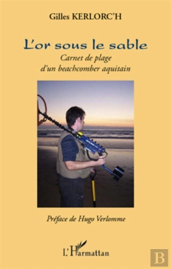 Bertrand.pt - L'Or Sous Le Sable ; Carnet De Plage D'Un Beachcomber Aquitain