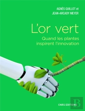 L'Or Vert ; Quand Les Plantes Inspirent L'Innovation