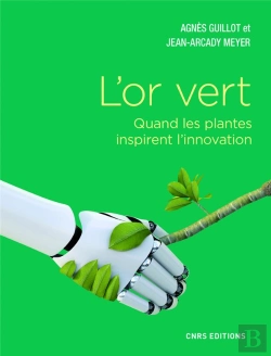 Bertrand.pt - L'Or Vert ; Quand Les Plantes Inspirent L'Innovation
