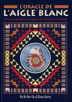 Bertrand.pt - L'Oracle De L'Aigle Blanc ; Vivre Au Quotidien La Sagesse Des Indiens D'Amérique