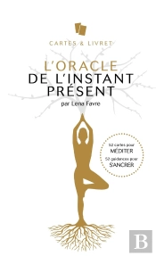 L'Oracle De L'Instant Present - 52 Cartes Pour Mediter - 52 Guidances Pour S'Ancrer
