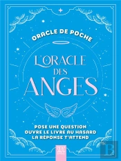 L'Oracle Des Anges, Oracle De Poche : Pose Une Question, Ouvre Le Livre Au Hasard, La Réponse T'Attend