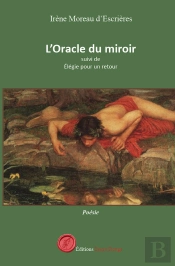 L'Oracle Du Miroir ; Élégie Pour Un Retour