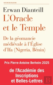 L'Oracle Et Le Temple : De La Géomancie Médiévale À L'Église D'Ifa (Nigéria, Bénin)