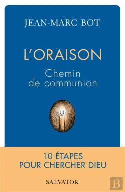 Bertrand.pt - L'Oraison, Chemin De Communion : 10 Étapes Pour Chercher Dieu