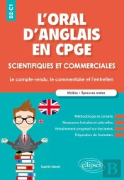 L'Oral D'Anglais En Cpge Scientifiques Et Commerciales ; B2/C1 ; Le Compte-Rendu, Le Commentaire Et L'Entretien