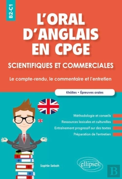 Bertrand.pt - L'Oral D'Anglais En Cpge Scientifiques Et Commerciales ; B2/C1 ; Le Compte-Rendu, Le Commentaire Et L'Entretien