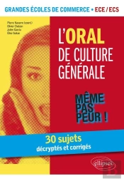L'Oral De Culture Générale ; Grandes Écoles De Commerce ; Ece/Ecs ; 30 Sujets Décryptés Et Corrigés